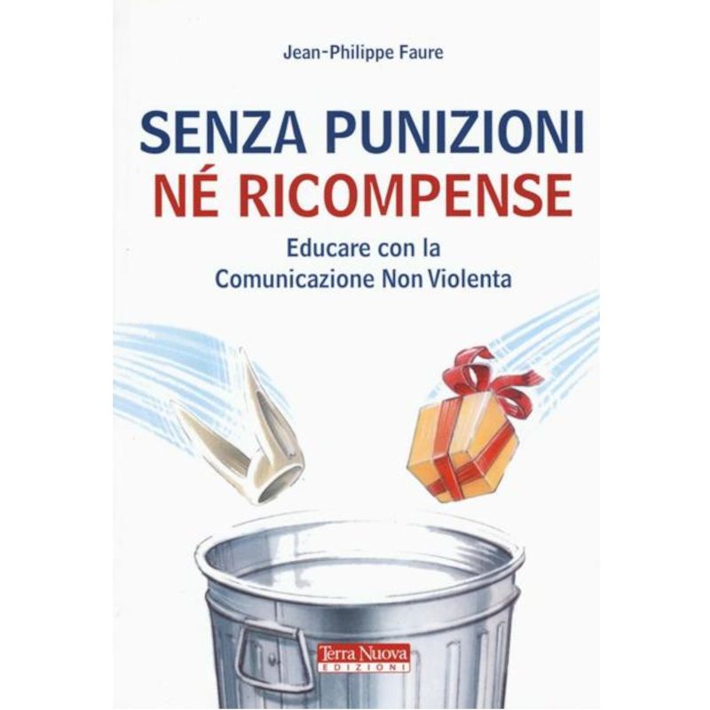 Senza punizioni nè ricompense. Educare con la Comunicazione Non Violenta