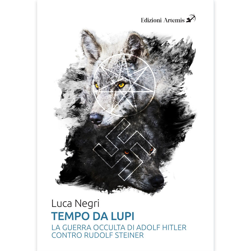 Tempo da lupi. La guerra occulta di Adolf Hitler contro Rudolf Steiner