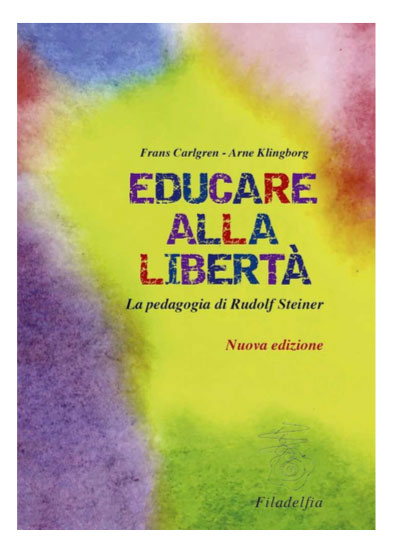 Educare alla libertà - La pedagogia di Rudolf Steiner nelle scuole Waldorf