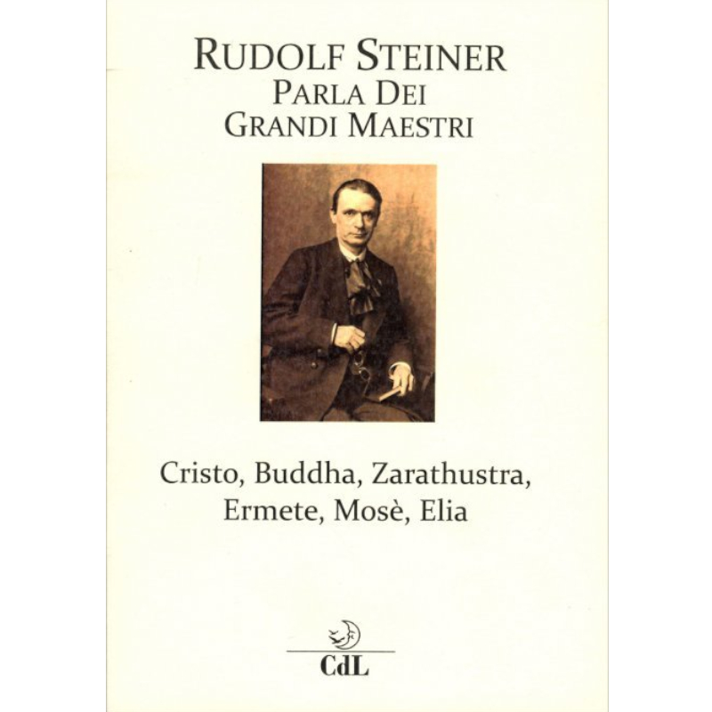 Rudolf Steiner parla dei grandi maestri - Cristo, Buddha, Zarathustra, Ermete, Mose, Elia