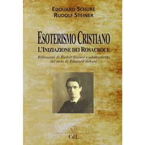 Esoterismo Cristiano. L'iniziazione dei Rosacroce