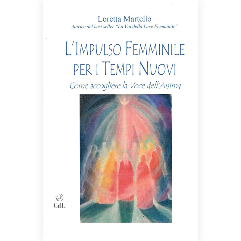 L'Impulso femminile per i tempi nuovi. Come accogliere la voce dell'anima